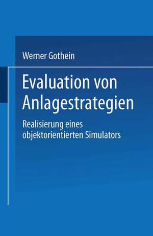 Evaluation von Anlagestrategien: Realisierung eines objektorientierten Simulators de Werner Gothein