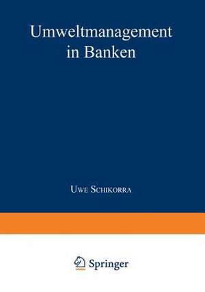 Umweltmanagement in Banken de Uwe Schikorra