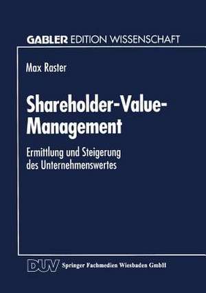 Shareholder-Value-Management: Ermittlung und Steigerung des Unternehmenswertes de Max Raster