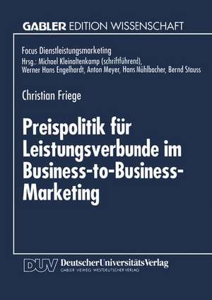 Preispolitik für Leistungsverbunde im Business-to-Business-Marketing de Christian Friege