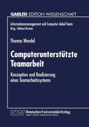 Computerunterstützte Teamarbeit: Konzeption und Realisierung eines Teamarbeitssystems de Thomas Wendel