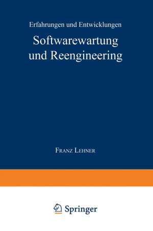 Softwarewartung und Reengineering: Erfahrungen und Entwicklungen de Franz Lehner