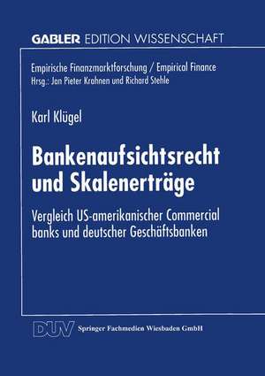 Bankenaufsichtsrecht und Skalenerträge: Vergleich US-amerikanischer Commercial banks und deutscher Geschäftsbanken de Karl Klügel