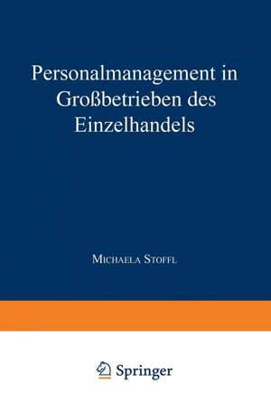 Personalmanagement in Großbetrieben des Einzelhandels de Michaela Stoffl