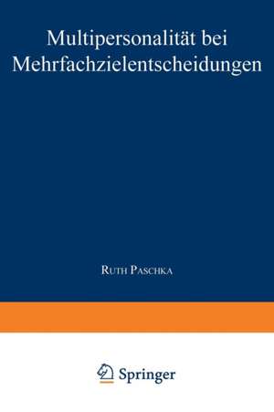 Multipersonalität bei Mehrfachzielentscheidungen de Ruth Paschka