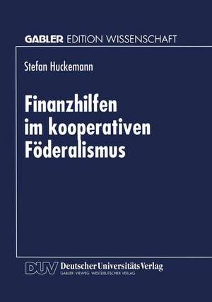 Finanzhilfen im kooperativen Föderalismus de Stefan Huckemann