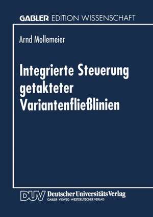 Integrierte Steuerung getakteter Variantenfließlinien de Arnd Mollemeier