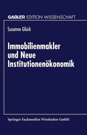 Immobilienmakler und Neue Institutionenökonomik de Susanne Glück