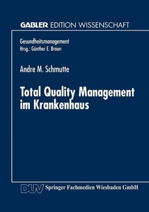 Total Quality Management im Krankenhaus de Andre M. Schmutte