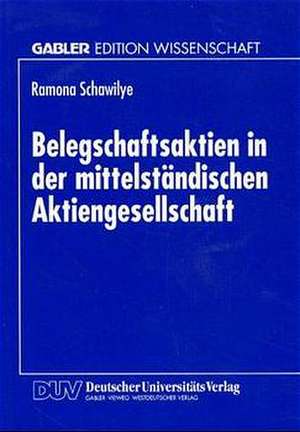 Belegschaftsaktien in der mittelständischen Aktiengesellschaft: Analyse am Beispiel von Softwareunternehmen de Ramona Schawilye