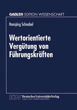 Wertorientierte Vergütung von Führungskräften de Hansjörg Schnabel