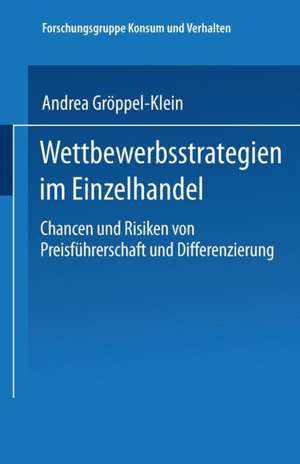 Wettbewerbsstrategien im Einzelhandel: Chancen und Risiken von Preisführerschaft und Differenzierung de Andrea Gröppel-Klein