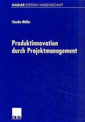 Produktinnovation durch Projektmanagement de Claudia Müller