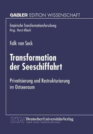 Transformation der Seeschiffahrt: Privatisierung und Restrukturierung im Ostseeraum de Falk Seck