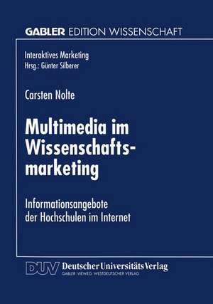 Multimedia im Wissenschaftsmarketing: Informationsangebote der Hochschulen im Internet de Carsten Nolte