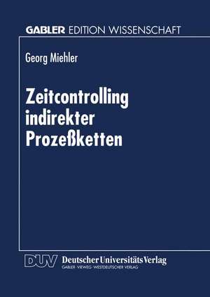 Zeitcontrolling indirekter Prozeßketten de Georg Miehler