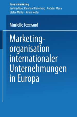 Marketingorganisation internationaler Unternehmungen in Europa de Murielle Texeraud