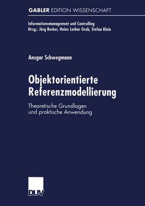 Objektorientierte Referenzmodellierung: Theoretische Grundlagen und praktische Anwendung de Ansgar Schwegmann