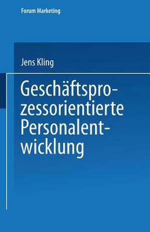 Geschäftsprozessorientierte Personalentwicklung de Jens Kling