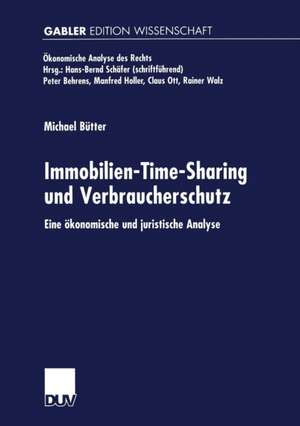 Immobilien-Time-Sharing und Verbraucherschutz: Eine ökonomische und juristische Analyse de Michael Bütter