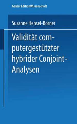 Validität computergestützter hybrider Conjoint-Analysen de Susanne Hensel-Börner