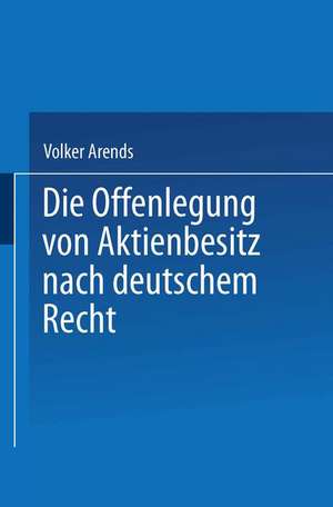 Die Offenlegung von Aktienbesitz nach deutschem Recht de Volker Arends