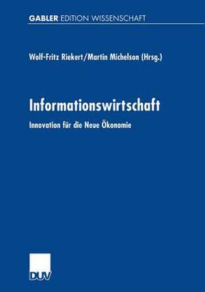 Informationswirtschaft: Innovation für die Neue Ökonomie de Wolf-Fritz Riekert