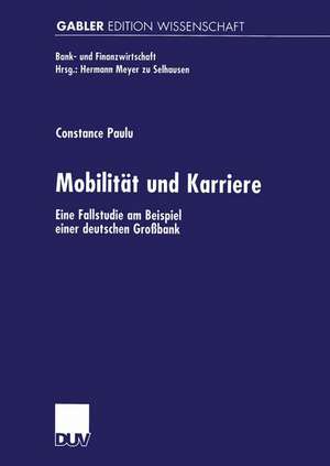 Mobilität und Karriere: Eine Fallstudie am Beispiel einer deutschen Großbank de Constance Paulu