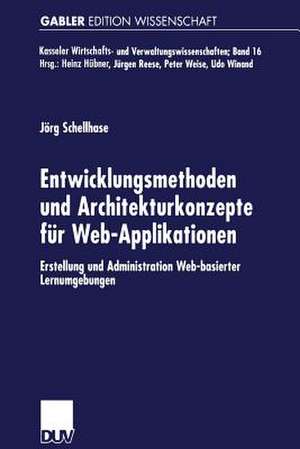 Entwicklungsmethoden und Architekturkonzepte für Web-Applikationen: Erstellung und Administration Web-basierter Lernumgebungen de Jörg Schellhase