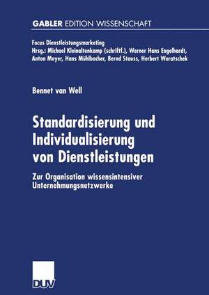 Standardisierung und Individualisierung von Dienstleistungen: Zur Organisation wissensintensiver Unternehmungsnetzwerke de Bennet van Well