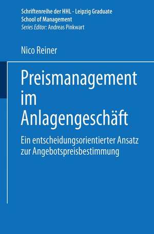 Preismanagement im Anlagengeschäft: Ein entscheidungsorientierter Ansatz zur Angebotspreisbestimmung de Nico Reiner