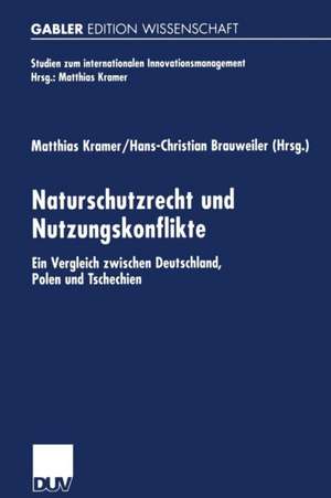 Naturschutzrecht und Nutzungskonflikte: Ein Vergleich zwischen Deutschland, Polen und Tschechien de Matthias Kramer