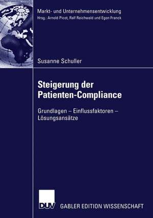 Steigerung der Patienten-Compliance: Grundlagen - Einflussfaktoren - Lösungsansätze de Susanne Schuller