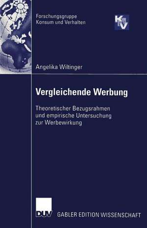 Vergleichende Werbung: Theoretischer Bezugsrahmen und empirische Untersuchung zur Werbewirkung de Angelika Wiltinger