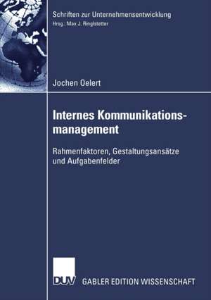 Internes Kommunikationsmanagement: Rahmenfaktoren, Gestaltungsansätze und Aufgabenfelder de Jochen Oelert