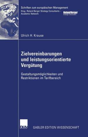 Zielvereinbarungen und leistungsorientierte Vergütung: Gestaltungsmöglichkeiten und Restriktionen im Tarifbereich de Ulrich H. Krause