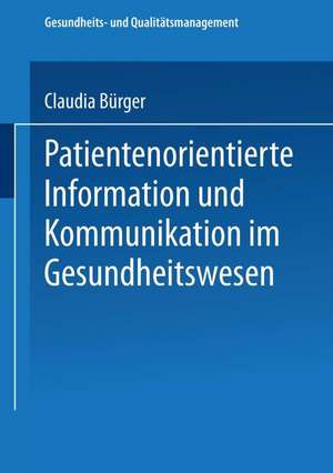 Patientenorientierte Information und Kommunikation im Gesundheitswesen de Claudia Bürger