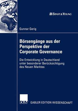 Börsengänge aus der Perspektive der Corporate Governance: Die Entwicklung in Deutschland unter besonderer Berücksichtigung des Neuen Marktes de Gunnar Gerig