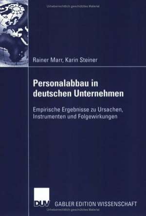 Personalabbau in deutschen Unternehmen: Empirische Ergebnisse zu Ursachen, Instrumenten und Folgewirkungen de Rainer Marr