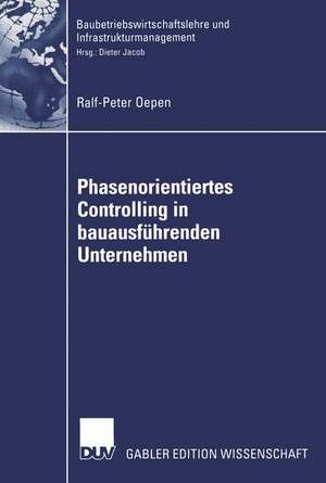 Phasenorientiertes Controlling in bauausführenden Unternehmen de Ralf-Peter Oepen