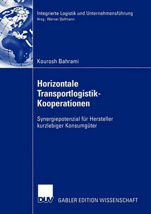 Horizontale Transportlogistik-Kooperationen: Synergiepotenzial für Hersteller kurzlebiger Konsumgüter de Kourosh Bahrami