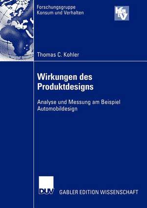 Wirkungen des Produktdesigns: Analyse und Messung am Beispiel Automobildesign de Thomas C. Kohler