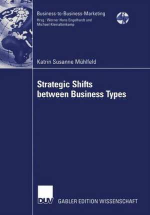 Strategic Shifts between Business Types: A transaction cost theory-based approach supported by dyad simulation de Katrin Susanne Mühlfeld