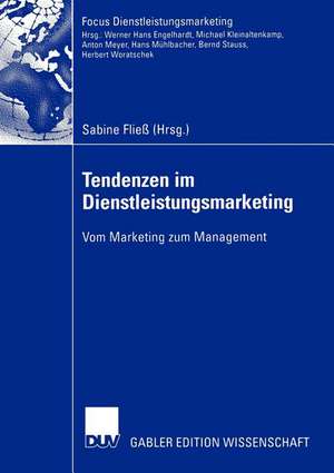 Tendenzen im Dienstleistungsmarketing: Vom Marketing zum Management de Sabine Fließ