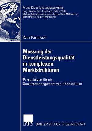 Messung der Dienstleistungsqualität in komplexen Marktstrukturen: Perspektiven für ein Qualitätsmanagement von Hochschulen de Sven Pastowski