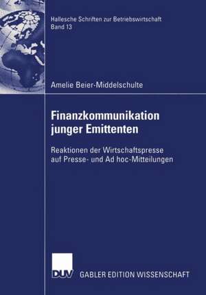 Finanzkommunikation junger Emittenten: Reaktionen der Wirtschaftspresse auf Presse- und Ad hoc-Mitteilungen de Amelie Beier-Middelschulte