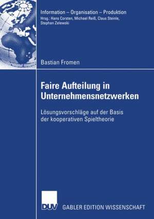 Faire Aufteilung in Unternehmensnetzwerken: Lösungsvorschläge auf der Basis der kooperativen Spieltheorie de Bastian Fromen