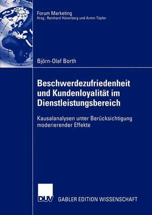 Beschwerdezufriedenheit und Kundenloyalität im Dienstleistungsbereich: Kausalanalysen unter Berücksichtigung moderierender Effekte de Björn-Olaf Borth