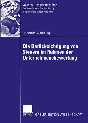 Die Berücksichtigung von Steuern im Rahmen der Unternehmensbewertung de Hubertus Wameling