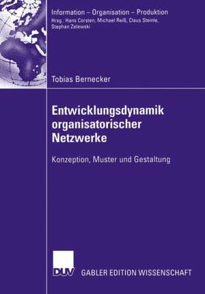 Entwicklungsdynamik organisatorischer Netzwerke: Konzeption, Muster und Gestaltung de Tobias Bernecker